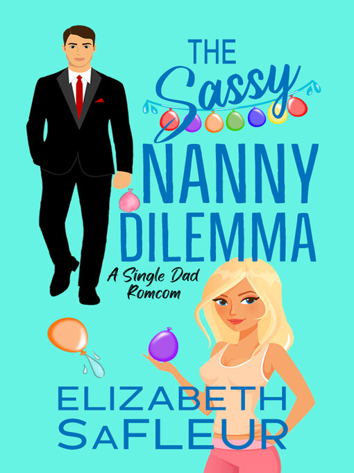 Title details for The Sassy Nanny Dilemma by Elizabeth SaFleur - Available